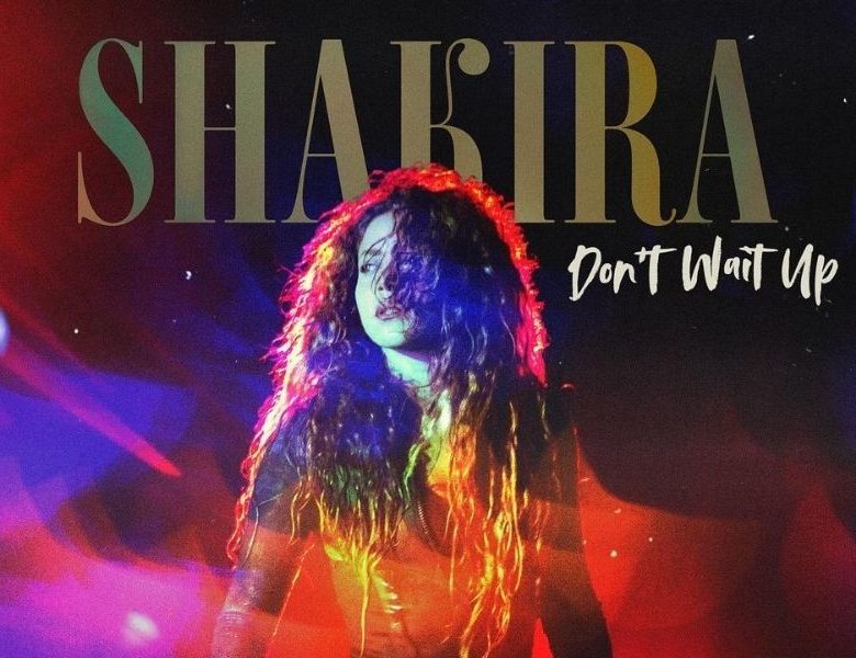 Shakira surpreende com EDM em 'Don't Wait Up'